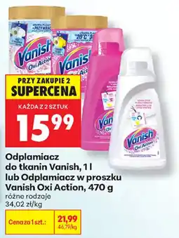 Biedronka Odplamiacz do tkanin Vanish, 1 l lub Odplamiacz w proszku Vanish Oxi Action, 470 g oferta