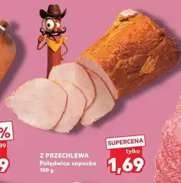 Kaufland Z Przechlewa Polędwica sopocka oferta