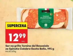 Biedronka Ser na grilla Tomino del Boscaiolo ze Spinata Calabra Gusto Bello, 195 g oferta