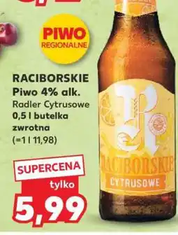 Kaufland RACIBORSKIE Piwo 4% alk. Radler Cytrusowe 0,5 l butelka zwrotna oferta