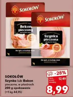 Kaufland SOKOŁÓW Szynka lub Bekon pieczone, w plastrach 200 g opakowanie (~1 kg 44,95) oferta