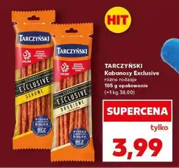 Kaufland TARCZYŃSKI Kabanosy Exclusive oferta