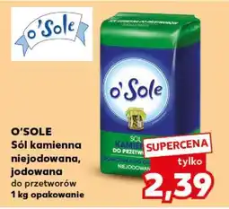 Kaufland O'SOLE Sól kamienna niejodowana, jodowana do przetworów 1 kg opakowanie oferta