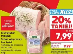 Kaufland K-STOISKO MIĘSNE Schab wieprzowy bez kości najplepszy do pieczenia lub na steki oferta