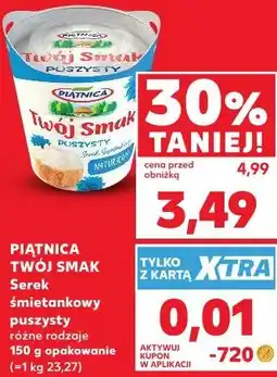 Kaufland Piątnica Twój Smak Serek śmietankowy puszysty oferta