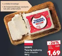 Kaufland Sierpc Twaróg wyborny tłusty, krajanka oferta