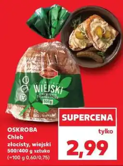 Kaufland OSKROBA Chleb złocisty, wiejski oferta