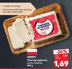 Kaufland SIERPC Twaróg wyborny tłusty, krajanka 100 g oferta