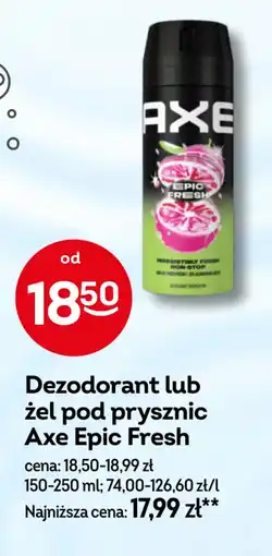 Żabka Dezodorant lub żel pod prysznic Axe Epic Fresh oferta