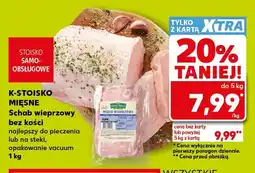 Kaufland Schab wieprzowy bez kości K-Stoisko Mięsne oferta