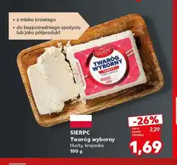 Kaufland Twaróg wyborny tłusty krajanka Sierpc oferta