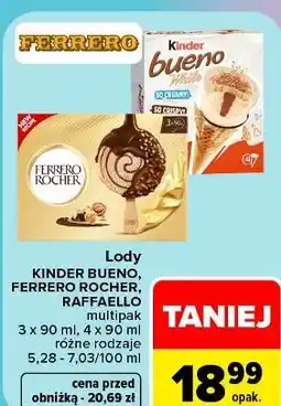 Carrefour Lody Kinder Bueno, Ferrero Rocher, Raffaello multipak oferta