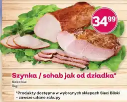 Bliski Szynka / schab jak od dziadka* oferta