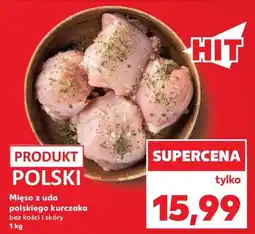 Kaufland Mięso z uda polskiego kurczaka oferta