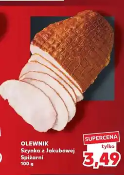 Kaufland Szynka z Jakubowej Spiżarni Olewnik oferta