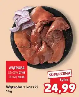 Kaufland Wątroba z kaczki 1 kg oferta