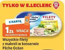 E.Leclerc Wszystkie filety z makreli w konserwie Pêche Océan oferta