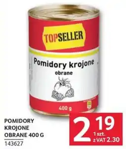 Selgros TOPSELLER Pomidory Krojone Obrane oferta