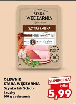 Kaufland Szynka krucha Olewnik Stara Wędzarnia oferta