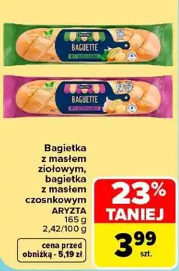 Carrefour Bagietka z masłem ziołowym, bagietka z masłem czosnkowym ARYZTA oferta