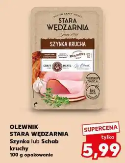 Kaufland OLEWNIK STARA WĘDZARNIA Szynka lub Schab kruchy oferta
