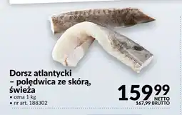 Makro Dorsz atlantycki polędwica ze skórą świeża oferta