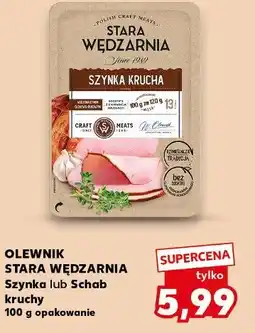 Kaufland OLEWNIK STARA WĘDZARNIA Szynka lub Schab kruchy oferta