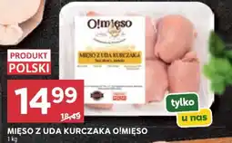 Stokrotka Mięso z uda kurczaka O!mięso oferta