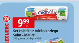 E.Leclerc Ser roladka z mleka koziego Saint-Maure Les Croisés oferta