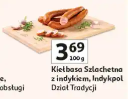 Auchan Kiełbasa Szlachetna z indykiem, Indykpol Dział Tradycji oferta