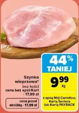 Carrefour Szynka wieprzowa bez kości oferta