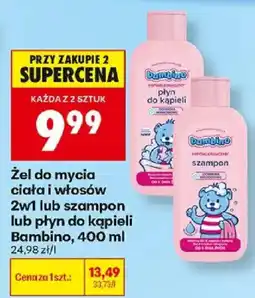 Biedronka Żel do mycia ciała i włosów 2w1 lub szampon lub płyn do kąpieli Bambino oferta