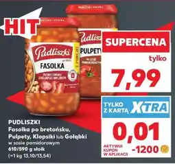 Kaufland PUDLISZKI Fasolka po bretońsku, Pulpety, Klopsiki lub Gołąbki w sosie pomidorowym oferta