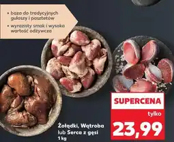 Kaufland Żołądki, Wątroba lub Serca z gęsi oferta