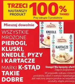 Kaufland Mrożone pierogi, kluski, knedle, pyzy i kartacze K-Stąd Takie Dobre oferta