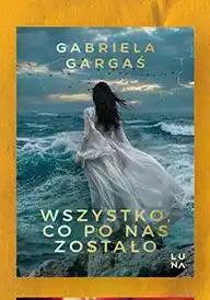 Biedronka Książka Wszystko co po nas zostało Gabriela Gargaś oferta