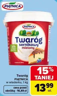 Carrefour Twaróg Piątnica sernikowy mielony w wiaderku oferta