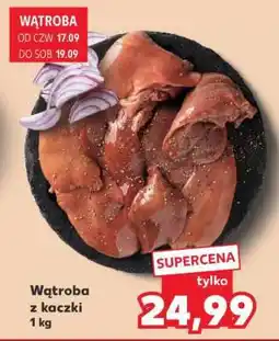 Kaufland Wątroba z kaczki 1 kg oferta