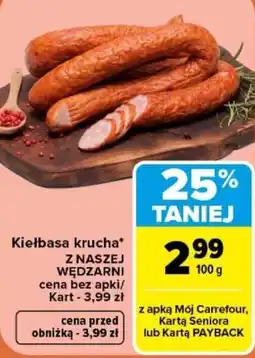 Carrefour Kiełbasa krucha* Z NASZEJ WĘDZARNI oferta
