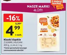 Intermarche Kluski śląskie Z Dobrej Kuchni oferta