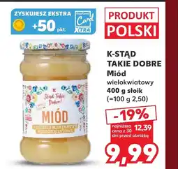 Kaufland Miód K-Stąd Takie Dobre oferta