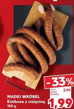 Kaufland MADEJ WRÓBEL Kiełbasa z cielęciną oferta