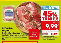 Kaufland Karkówka wieprzowa bez kości K-Stoisko Mięsne oferta