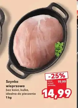 Kaufland Szynka wieprzowa bez kości kulka oferta