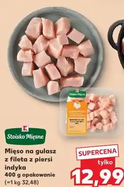 Kaufland Mięso na gulasz z fileta z piersi indyka Stoisko Mięsne oferta