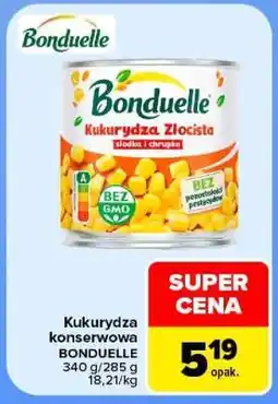 Carrefour Kukurydza konserwowa BONDUELLE oferta