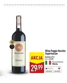 ALDI Wino czerwone Poggio Vecchio Supertuscan oferta