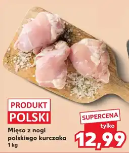 Kaufland Mięso z nogi polskiego kurczaka oferta