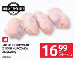 Selgros Mięso Trybowane z Nogi Kurczaka ze Skórą oferta