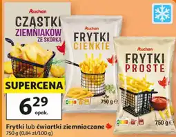 Auchan Frytki lub ćwiartki ziemniaczane Auchan oferta